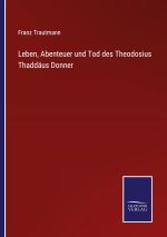 Leben, Abenteuer und Tod des Theodosius Thaddaus Donner