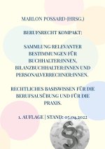 Berufsrecht kompakt: Sammlung relevanter Bestimmungen für Buchhalter:innen, Bilanzbuchhalter:innen und Personalverrechner:innen. Rechtliches Basiswiss
