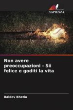 Non avere preoccupazioni - Sii felice e goditi la vita