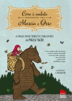 Com'è andata veramente tra Mascia e Orso. Cosa cambia nella vita di uno scemo se pianta dei piselli, cosa succede a sposare una ranocchia e altre favo