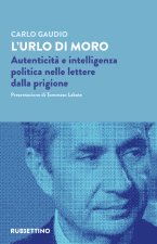 urlo di Moro. Autenticità e intelligenza politica nelle lettere dalla prigione