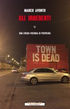 irredenti. Una cruda vicenda di periferia