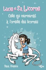 Lucie et sa licorne - Celle qui murmurait à l'oreille des licornes - Tome 10