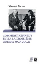 Comment Kennedy évita la Troisième Guerre mondiale