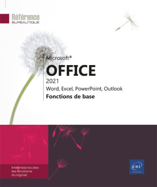 MICROSOFT  OFFICE 2021 : WORD, EXCEL, POWERPOINT, OUTLOOK - FONCTIONS DE BASE