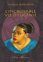 L'INCROYABLE VIE D’EUGÉNIE