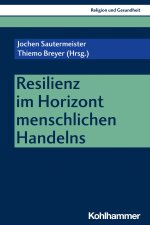 Resilienz im Horizont menschlichen Handelns