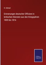 Erinnerungen deutscher Officiere in britischen Diensten aus den Kriegsjahren 1805 bis 1816