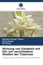 Wirkung von Zwiebeln mit GA? auf verschiedene Stadien der Tuberose