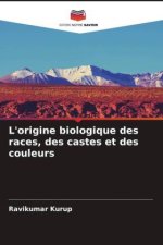 L'origine biologique des races, des castes et des couleurs