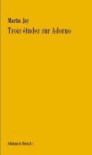 TROIS ETUDES SUR ADORNO
