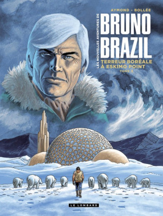 Les Nouvelles aventures de Bruno Brazil - Tome 3 - Terreur boréale à Eskimo Point