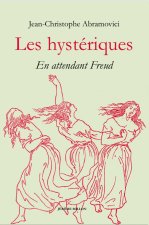 Les hystériques - En attendant Freud