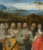 Umbria di San Benedetto e San Francesco. Immagini di un cammino artistico e devoto. Ediz. italiana e inglese