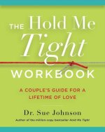 The Hold Me Tight Workbook: A Couple's Guide for a Lifetime of Love