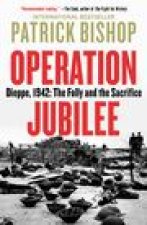 Operation Jubilee: Dieppe, 1942: The Folly and the Sacrifice