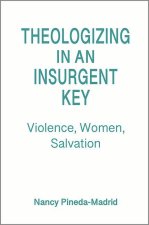 Theologizing in an Insurgent Key: Violence, Women, Salvation