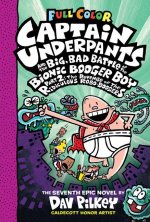 Captain Underpants and the Big, Bad Battle of the Bionic Booger Boy, Part 2: The Revenge of the Ridiculous Robo-Boogers: Color Edition (Captain Underp