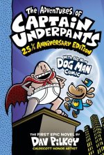 The Adventures of Captain Underpants (Now with a Dog Man Comic!): 25th and a Half Anniversary Edition