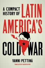 Compact History of Latin America's Cold War