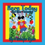 Here Today And Gone Tomorrow!
