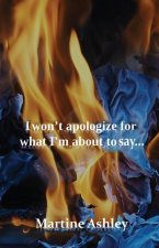 I Won't Apologize For What I'm About To Say...