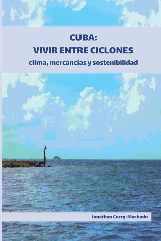 Cuba: Vivir entre ciclones