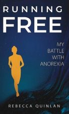 Running Free: My Battle With Anorexia