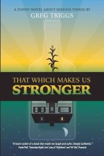 That Which Makes Us Stronger