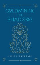 Goldmining the Shadows