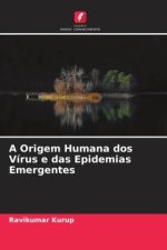 A Origem Humana dos Vírus e das Epidemias Emergentes
