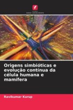 Origens simbióticas e evoluç?o contínua da célula humana e mamífera