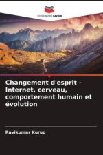 Changement d'esprit - Internet, cerveau, comportement humain et évolution