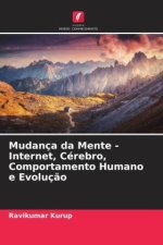 Mudança da Mente - Internet, Cérebro, Comportamento Humano e Evoluç?o