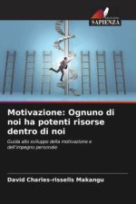 Motivazione: Ognuno di noi ha potenti risorse dentro di noi