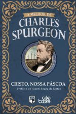 O melhor de Charles Spurgeon - Cristo, nossa Pascoa