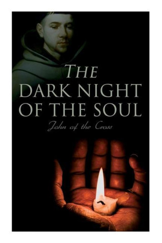 The Dark Night of the Soul: Spiritual Poem