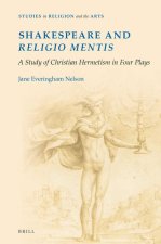 Shakespeare and Religio Mentis: A Study of Christian Hermetism in Four Plays
