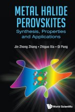 Metal Halide Perovskites: Synthesis, Properties and Applications