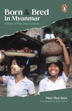 Born and Bred in Myanmar