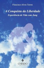 Conquista da Liberdade Experiencia de Vida com Jung