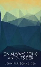On Always Being An Outsider