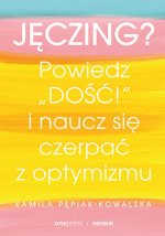 Jęczing? Powiedz dość i naucz się czerpać z optymizmu