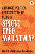 historico-political retrospection of deeds of SINGLE EYED MAHATMA