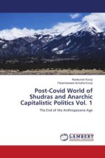 Post-Covid World of Shudras and Anarchic Capitalistic Politics Vol. 1