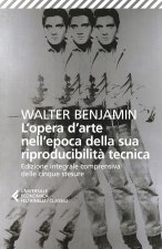 opera d'arte nell'epoca della sua riproducibilità tecnica. Edizione integrale comprensiva delle cinque stesure