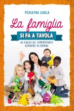 famiglia si fa a tavola. Un viaggio nel comportamento alimentare dei bambini
