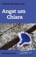 Taunus-Ermittler Band 12 - Angst um Chiara