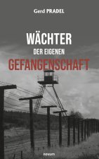 Wächter der eigenen Gefangenschaft