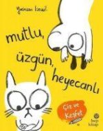 Mutlu, Üzgün, Heyecanli